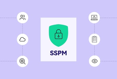 What Is SSPM? A Guide to SaaS Security Posture Management